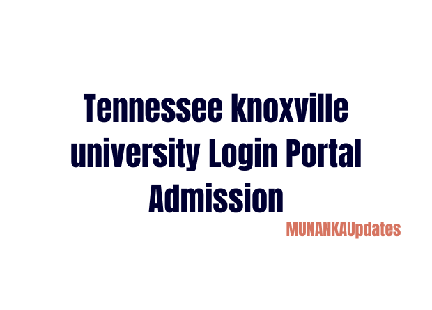 Tennessee knoxville university Login Portal Admission