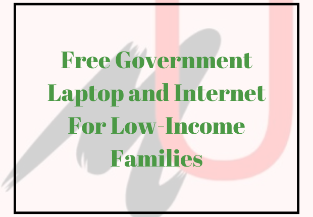 Free Government Laptop and Internet For Low-Income Families