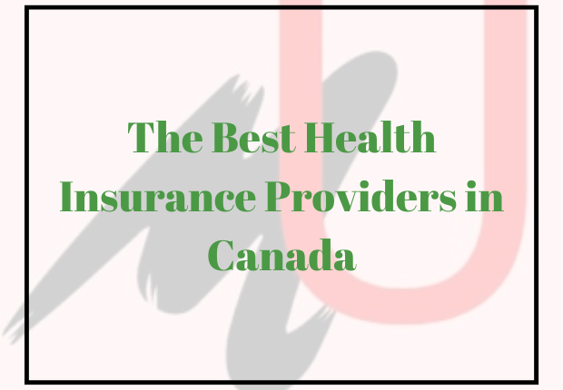 The Best Health Insurance Providers in Canada