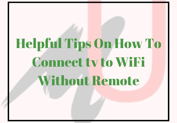 How To Connect tv to WiFi Without Remote