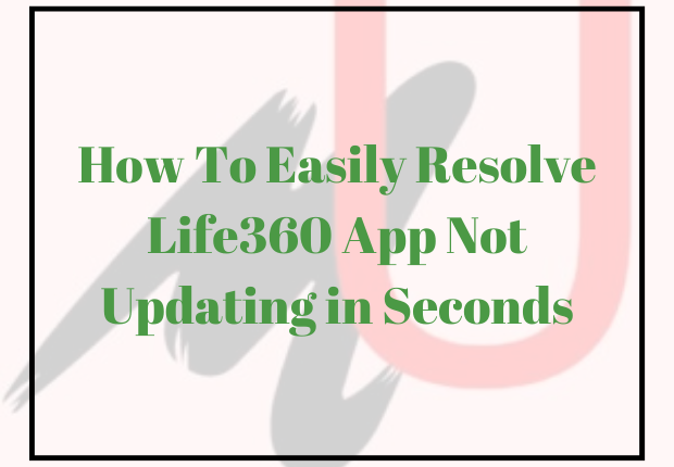 Life360 App Not Updating