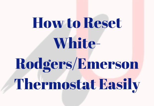 Reset White-Rodgers/Emerson Thermostat