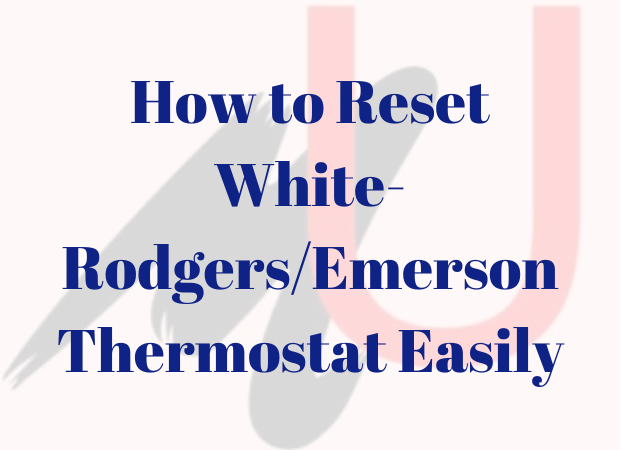 how-to-reset-white-rodgers-emerson-thermostat-easily-munankaupdates