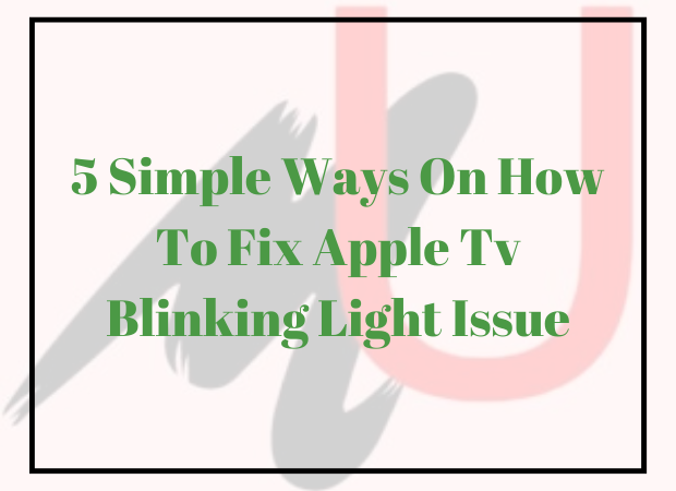 How To Fix Apple Tv Blinking Light Issue