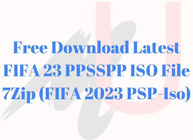FIFA 23 PPSSPP ISO | FIFA 23 PPSSPP Iso File