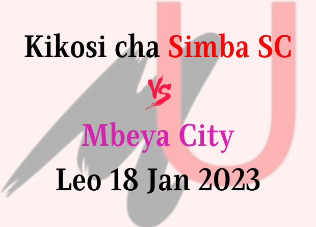 Kikosi cha Simba vs Mbeya City Leo 18 Jan 2023