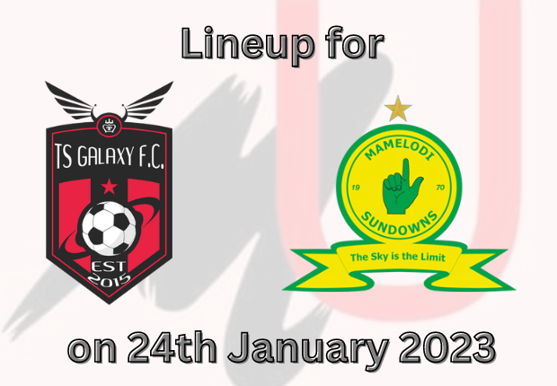 Starting lineup for Mamelodi Sundowns vs TS Galaxy FC 24 Jan 2023