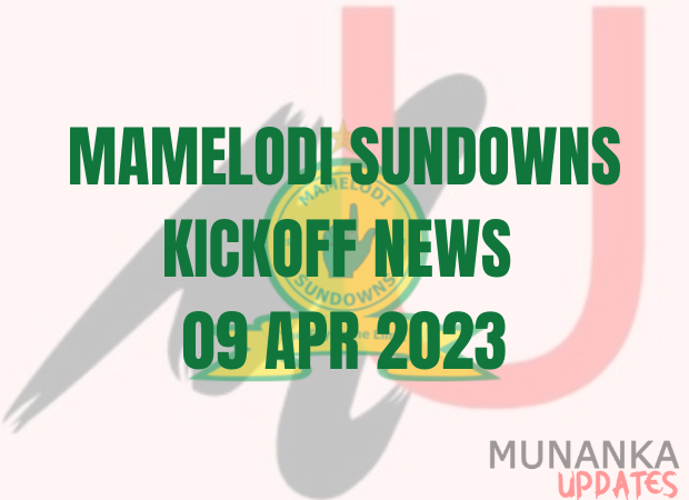 Mamelodi Sundowns kickoff news 09 Apr 2023