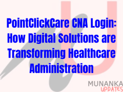 PointClickCare CNA Login: How Digital Solutions are Transforming Healthcare Administration