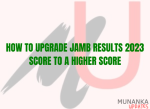 How To Upgrade JAMB Results 2023 Score To A Higher Score