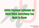 SASSA Payment Schedule for 2023/2024: Everything You Need to Know